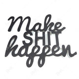 Make Shit Happen Text Sign - Wall Art