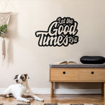 Let The Good Times Roll Text Sign - Wall Art