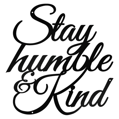 Stay Humble & Kind - Wall Art Sign